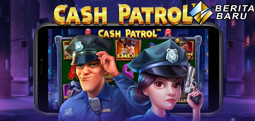 Informasi Permainan Taruhan Judi Slot Online CASH PATROL