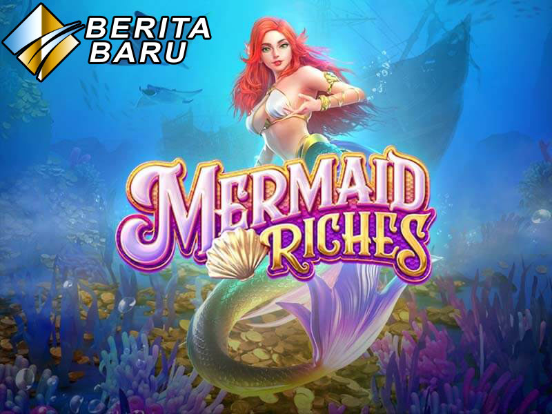 Taruhan Permainan Judi Slot Online PG Soft Terpopuler Mermaid Riches