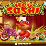 Peluang Menang Jackpot Besar Di Permainan Judi Slot Online Habanero Hey Sushi